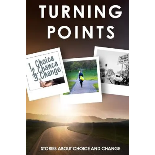 Turning Points: Stories about Choice and Change