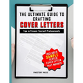 The Ultimate Guide to Crafting Cover Letters: Tips to Present Your Best Professional Self