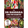 The Dr Barbara Cure for Diabetes: A manual guide on Dr barbara O' neill's studies, naturally cure High blood pressure without the use of pills, throug