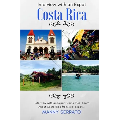 Interview with an Expat: Costa Rica: Learn About Costa Rica from Real Expats! Expatriate and Escape the Rat Race!