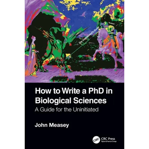 How to Write a PhD in Biological Sciences: A Guide for the Uninitiated