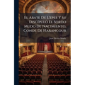 El Abate De L'epee Y Su Discípulo El Sordo Mudo De Nacimiento, Conde De Harancour: Comedia En Cinco Actos