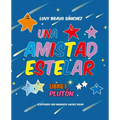 UNA AMISTAD ESTELAR. Libro 1: Plutón