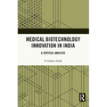 Medical Biotechnology Innovation in India: A Critical Analysis