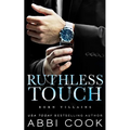 Ruthless Touch: A Dark Romance