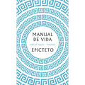 Manual de Vida / Art of Living: The Classical Manual on Virtue, Happiness, and Effectiveness
