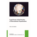 Legal Facets of the Practice of International Organizations