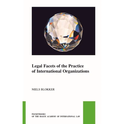 Legal Facets of the Practice of International Organizations