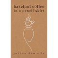 Hazelnut Coffee in a Pencil Skirt