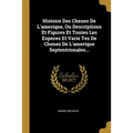 Histoire Des Chenes De L'amerique, Ou Descriptions Et Figures Et Toutes Les Especes Et Varie Tes De Chenes De L'amerique Septentrionales...