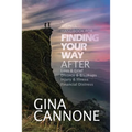 Finding Your Way: AFTER Loss and Grief, Divorce and Relationship Breakups, Injury and Illness, and Financial Distress