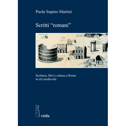 Scritti 'Romani': Scrittura, Libri E Cultura a Roma in Eta Medievale