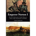 Emperor Norton I: His 1820 Settler Years in South Africa as a Farmer, Trader, Frontiersman, and Failure