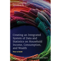 Creating an Integrated System of Data and Statistics on Household Income, Consumption, and Wealth: Time to Build