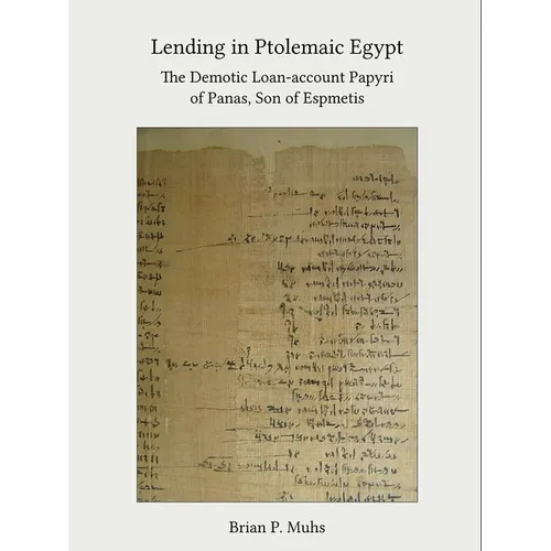 Lending in Ptolemaic Egypt: The Demotic Loan-Account Papyri of Panas, Son of Espmetis