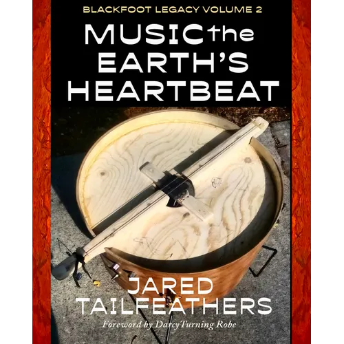 Music of the Earth's Heartbeat: Blackfoot Legacy Volume 2