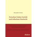 Zwischen Gottes Gericht und irdischem Strafrecht. Strafe und Buße in Lebensbeschreibungen ottonisch-salischer Reichsbischöfe. Eine Studie zu den Wurze
