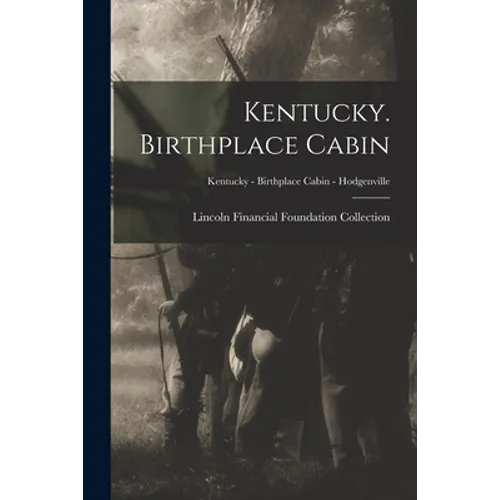 Kentucky. Birthplace Cabin; Kentucky - Birthplace Cabin - Hodgenville