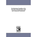 The Babylonian Expedition of the University of Pennsylvania. Legal and Commerical Transactions.