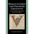 Roman Liturgy and Frankish Creativity