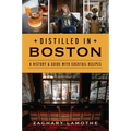 Distilled in Boston: A History & Guide with Cocktail Recipes