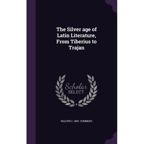 The Silver age of Latin Literature, From Tiberius to Trajan