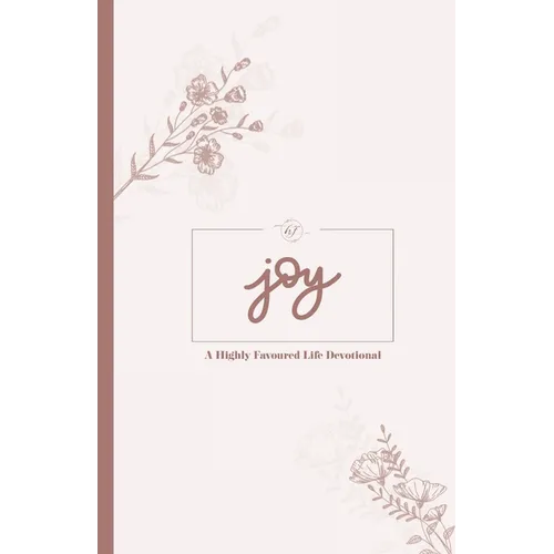 Joy: A Highly Favoured Life Devotional