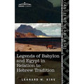 Legends of Babylon and Egypt in Relation to Hebrew Tradition