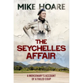 The Seychelles Affair: A Mercenary's Account of a Failed Coup