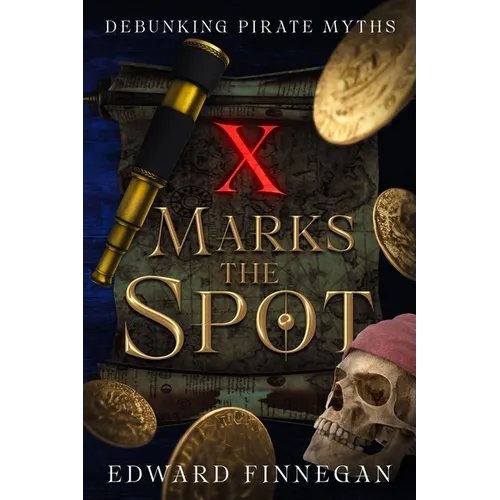 X Marks the Spot: Debunking Pirate Myths