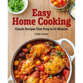 Easy Home Cooking: Classic Recipes That Prep in 15 Minutes
