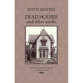 Dead Houses and Other Works