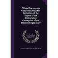 Official Documents Connected With the Definition of the Dogma of the Immaculate Conception of the Blessed Virgin Mary