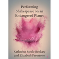 Performing Shakespeare on an Endangered Planet
