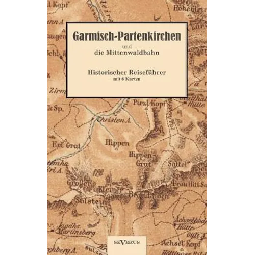 Garmisch-Partenkirchen und die Mittenwaldbahn mit Anhang: Wintersport: Historischer Reiseführer von 1925