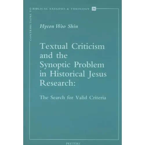 Textual Criticism and the Synoptic Problem in Historical Jesus Research: The Search for Valid Criteria