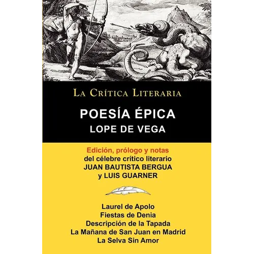 Lope de Vega: Poesia Epica, Coleccion La Critica Literaria Por El Celebre Critico Literario Juan Bautista Bergua, Ediciones Ibericas