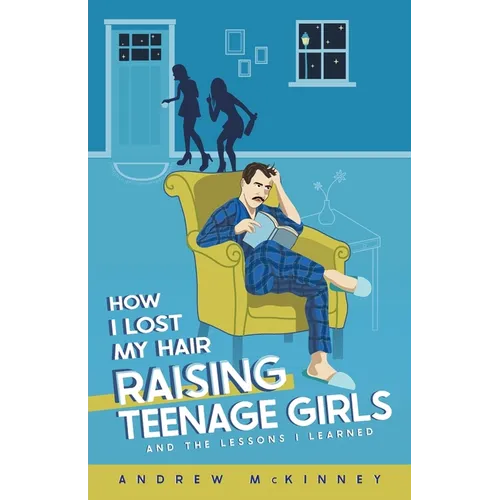 How I Lost My Hair Raising Teenage Girls and the lessons I learned