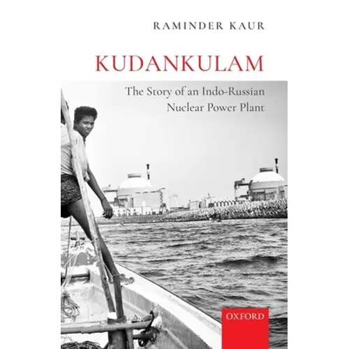 Kudankulam: The Story of an Indo-Russian Nuclear Power Plant