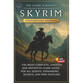 The Elder Scrolls V: Skyrim Anniversary Edition The Most Complete, Updated, and Definitive Game Guide for All Quests, Expansions, Secrets, and New Fea
