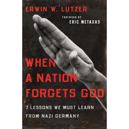 When a Nation Forgets God: 7 Lessons We Must Learn from Nazi Germany