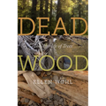 Dead Wood: The Afterlife of Trees