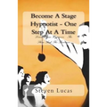 Become A Stage Hypnotist - One Step At A Time