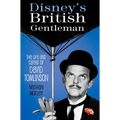 Disney's British Gentleman: The Life and Career of David Tomlinson