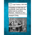 A treatise on the law of contracts, and upon the defences to actions thereon. Volume 2 of 2