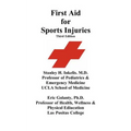 First Aid for Sports Injuries: Immediate response to sports injuries for amateur athletes, coaches, teachers, and parents