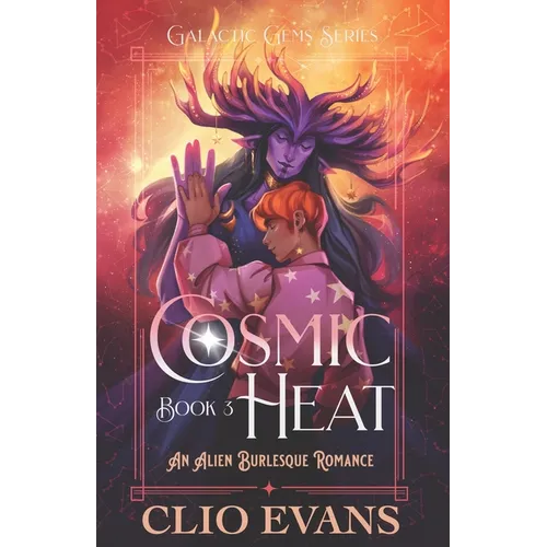 Cosmic Heat: An Alien Burlesque Romance