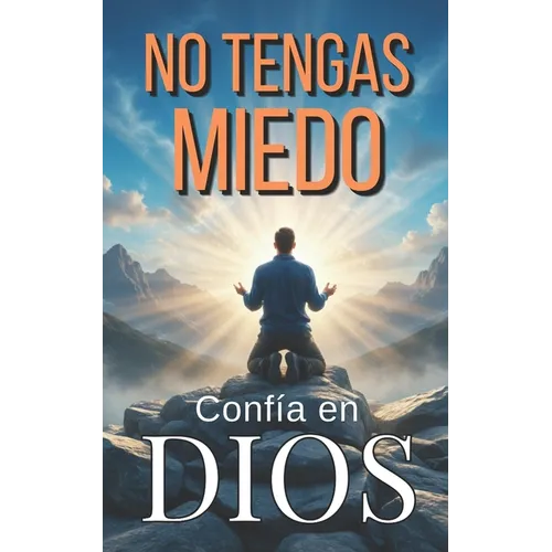 No tengas Miedo / DIOS peleará tus Batallas: Guía para vivir libremente SIN ANGUSTIAS y SIN MIEDOS