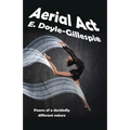 Aerial Act: Poems of a Decidedly Different Nature