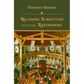 Reading Scripture with the Reformers